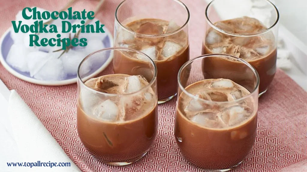 Chocolate Vodka Drink Recipes